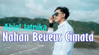 NAHAN BEUES CIMATA  ABIEL JATNIKA Official Musik New Single [upl. by Notlil]