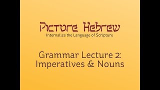 Biblical Hebrew Grammar 2 Imperatives amp Nouns [upl. by Thomasine]