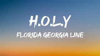 Florida Georgia Line  HOLY Lyrics [upl. by Lirbaj]