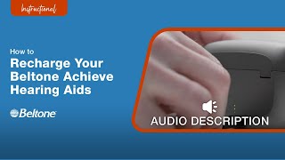 How to Recharge Your Beltone Achieve Hearing Aids Audio Description Version  Beltone [upl. by Trinetta459]