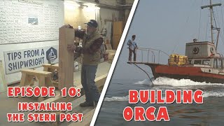 Building ORCA  Episode 10 Installing the Stern Post [upl. by Debbie]