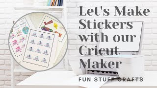 Lets Make Stickers using Cricuts Maker [upl. by Lorianna]