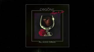 ORGŌNE  All Good Things Official Audio [upl. by Trebleht]