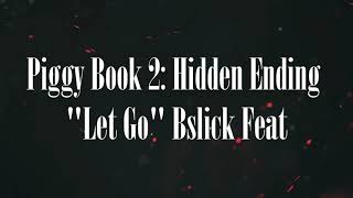 quotLet Goquot Lyrics Bslick Feat Piggy Book 2 Hidden Ending Osito reky [upl. by Elad]