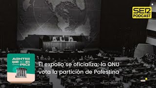 Acontece que no es poco  El expolio se oficializa La ONU vota la partición de Palestina [upl. by Nedyarb192]