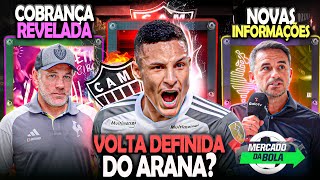 🔥 COBRANÇA NO GALO 🤑 NOVIDADES SOBRE CAETANO NO ATLÉTICO ⚠️ VOLTA DEFINIDA DO ARANA  NOTÍCIAS [upl. by Mayne]