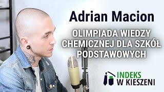 Olimpiada Wiedzy Chemicznej dla Szkół Podstawowych  wywiad z Adrianem Macionem [upl. by Mair]