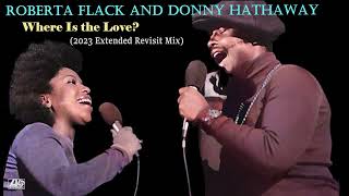 Roberta Flack amp Donny Hathaway quotWhere Is The Lovequot 2023 Extended Remix Unreleased [upl. by Vesta]