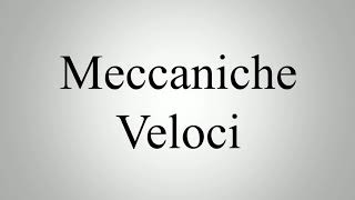 Learn How To Pronounce Meccaniche Veloci [upl. by Nam]