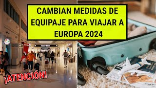 Cambian MEDIDAS de EQUIPAJE para viajar a Europa 2024 [upl. by Vastha629]