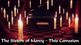 The Sisters of Mercy  This Corrosion Dark Piano Remix [upl. by Vilhelmina]