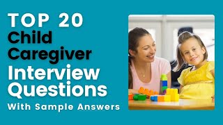 Child Caregiver Interview Question and Answer for 2024 [upl. by Adnomar]