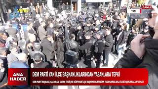 DEM PARTİ VAN İLÇE BAŞKANLIKLARINDAN YASAKLARA TEPKİ [upl. by Harsho]