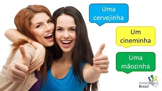 How to Use Diminutives in Brazilian Portuguese [upl. by Tletski387]