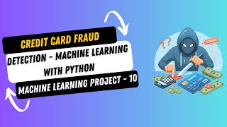 Project 10 Credit Card Fraud Detection using Machine Learning in Python  Machine Learning Projects [upl. by Are]