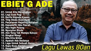 Ebiet G Ade Full Album  Lagu Ebiet G Ade Untuk Renungan Hidup Paling Populer Sepanjang Masa [upl. by Ardnos668]