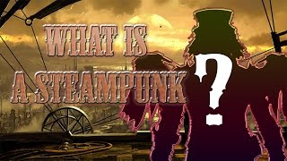 The Steampunk Beginners Guide 1  What is a Steampunk [upl. by Aslehc]