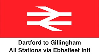 Dartford to Gillingham All Stations via Ebbsfleet International [upl. by Ebneter124]