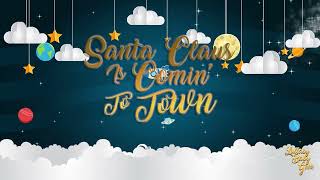 SANTA CLAUS IS COMIN TO TOWN  Lullaby Version By J Fred Coots amp Haven Gillespie [upl. by Romo]