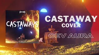 CEV AURA  CASTAWAYS COVER [upl. by Lehcnom]