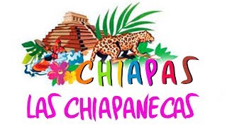 Chiapas  Las Chiapanecas [upl. by Stouffer]