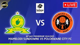 🔴 MAMELODI SUNDOWNS vs POLOKWANE CITY FC  Preview Betway Premiership 2024 Fixtures Today [upl. by Assille]