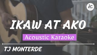 Ikaw At Ako  Acoustic Karaoke TJ Monterde [upl. by Milburt315]