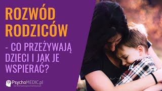 Rozwód rodziców co przeżywają dzieci i jak je wspierać  psycholog Sylwia Przybyłowska [upl. by Ludwog]