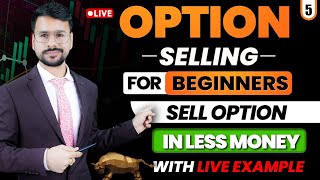 Option Selling For Beginners  Low Capital Option Selling Strategies  With Live Trading Demo [upl. by Eentihw212]