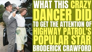 She was ARRESTED FOR DOING THIS to quotHIGHWAY PATROLquot star Broderick Crawford at his home [upl. by Erdnoed]