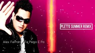 Alex Ferrari  Te Pego E Pa Pletto Summer Remix [upl. by Aldric]