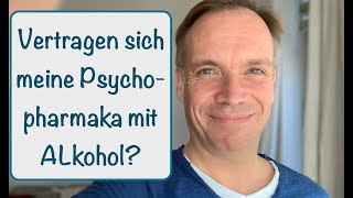 Vertragen sich meine Psychopharmaka  Medikamente mit Alkohol [upl. by Ellenoj]