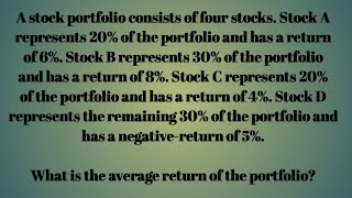 A stock portfolio consists of four stocks Stock A represents 20 of the portfolio and has a return [upl. by Vandyke]