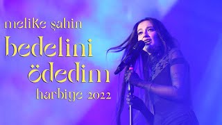 Melike Şahin  Bedelini Ödedim Live  Harbiye 2022 [upl. by Evette]