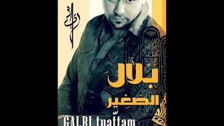 BILAL SGHIR Galbi Tyattam© [upl. by Eadrahc]