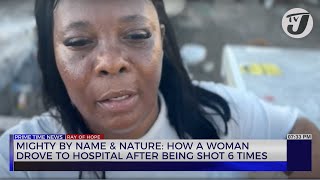 Woman Drove herself to Hospital After being Shot 6 Times  Mighty by Name amp Nature  TVJ News [upl. by Seagraves91]