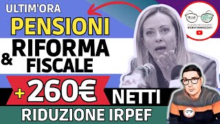 è ufficiale ✅ PENSIONI ➜ 260€ NETTI IN PIù con la RIFORMA FISCALE e il TAGLIO IRPEF ECCO da QUANDO [upl. by Ellimaj]