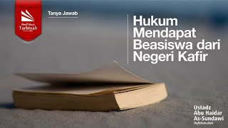 Hukum Mendapat Beasiswa dari Negeri Kafir  Ustadz Abu Haidar asSundawy حفظه الله [upl. by Bonny]