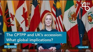 The CPTPP and UK’s accession What global implications [upl. by Fagaly]