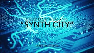 quotSynth Cityquot  Liquid Drum amp Bass Mix [upl. by Khanna849]