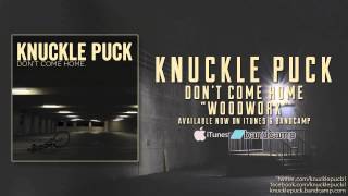 Knuckle Puck  quotWoodworkquot [upl. by Ettena]