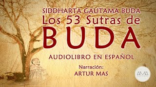 Siddharta Gautama Buda  Los 53 Sutras de Buda Audiolibro Completo en Español quotVoz Real Humanaquot [upl. by Hultin]