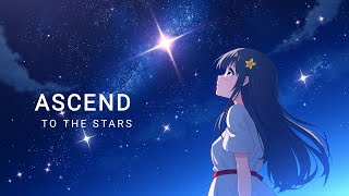 Ascend To The Stars  Amazing Songs English Songs Reaching to stars ⭐✨ [upl. by Akehsat]