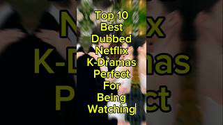 Top 10 Best Dubbed Netflix Korean Dramas Perfect For Being Watching top10 koreandrama trending [upl. by Nnylassej]