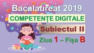 Competente digitale 2019  Ziua 1 Subiectul II [upl. by Irv]