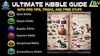 ULTIMATE KIBBLE GUIDE  WITH PRO TIPS TRICKS AND FREE STUFF  ARK SURVIVAL ASCENDED [upl. by Franky]