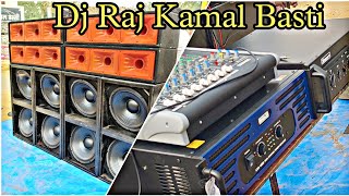 Dj Raj Kamal Basti  600 With Dj Speaker  डी जे धरती पूरा हिला दिया  4Top Dj Tasting  Dj Setup [upl. by Eille]