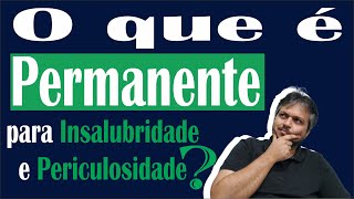 Definição de Permanência na Legislação Trabalhista para Insalubridade e Periculosidade [upl. by Egoreg]