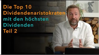 Die Top 10 Dividendenaristokraten mit den höchsten Dividenden  Teil 2 [upl. by Aurelius915]