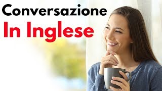 Impara L’Inglese  Conversazione In Inglese  Frasi e Parole Più Importanti Dell’Inglese [upl. by Ecineg]